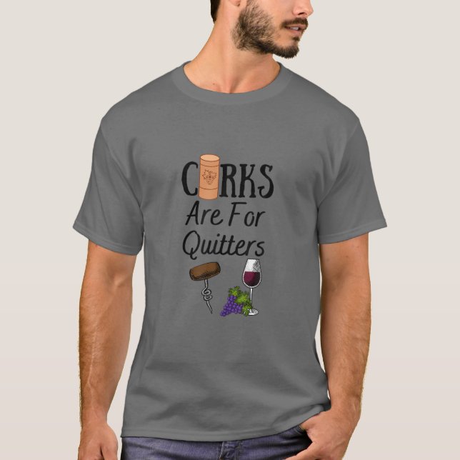Kork är till för kvarterare - Roligt Vin Älskare T Shirt (Framsida)