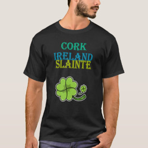 Kork, Irland, Slainte St patty's day Sarcastic Jo T Shirt