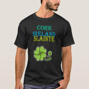 Kork, Irland, Slainte St patty's day Sarcastic Jo T Shirt