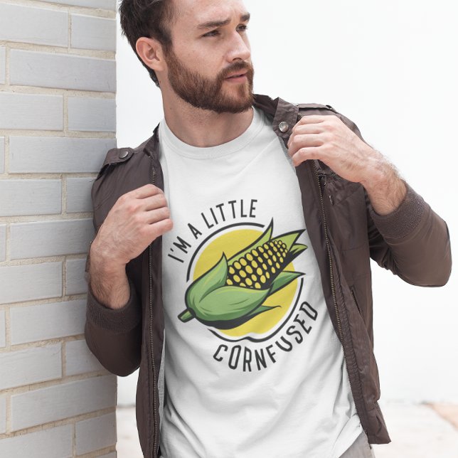 Kornfused T Shirt (I'm a little cornfused t-shirt)