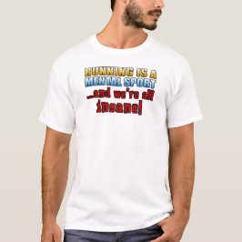 Körning är en psykisk sport tee shirt