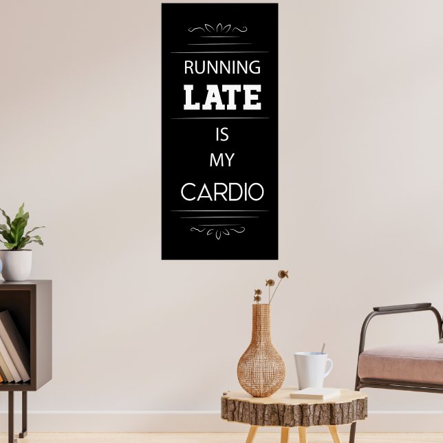 Körning för sent är Min Cardio-Poster Poster (Vardagsrum 3)
