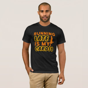 Körning för sent är Min Cardio-typografi T Shirt
