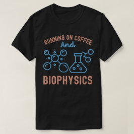 Körning på kaffe och biofysik t shirt