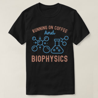 Körning på kaffe och biofysik t shirt