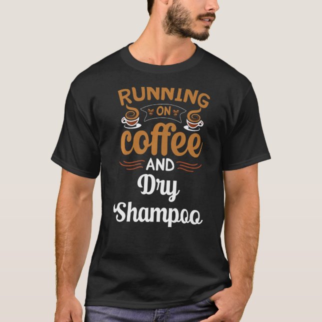 Körning på kaffe och torr Shampokoffein T Shirt (Framsida)