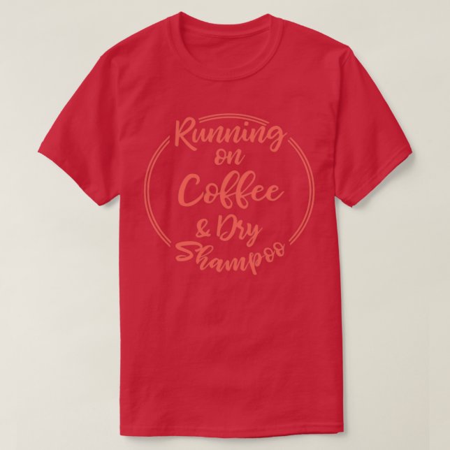 Körning på kaffe och torr Shampoo T Shirt (Design framsida)