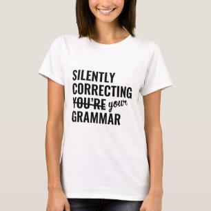 Korrigera dig sakligt. Du är grammatiker T Shirt