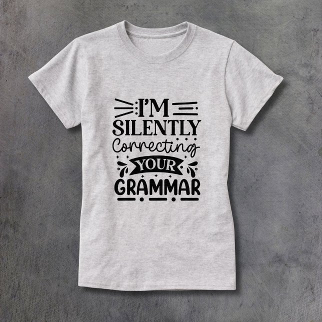 Korrigera Grammatiken tyst T Shirt (Skapare uppladdad)