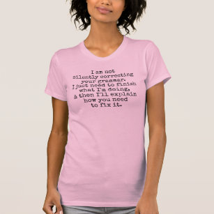 Korrigera inte Grammatiken tyst. (Ändå) Rosa T Shirt