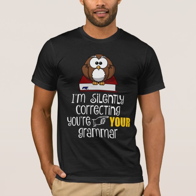 Korrigera tyst ditt Grammar Sarcastic Uggla Tee Shirt (Framsida)