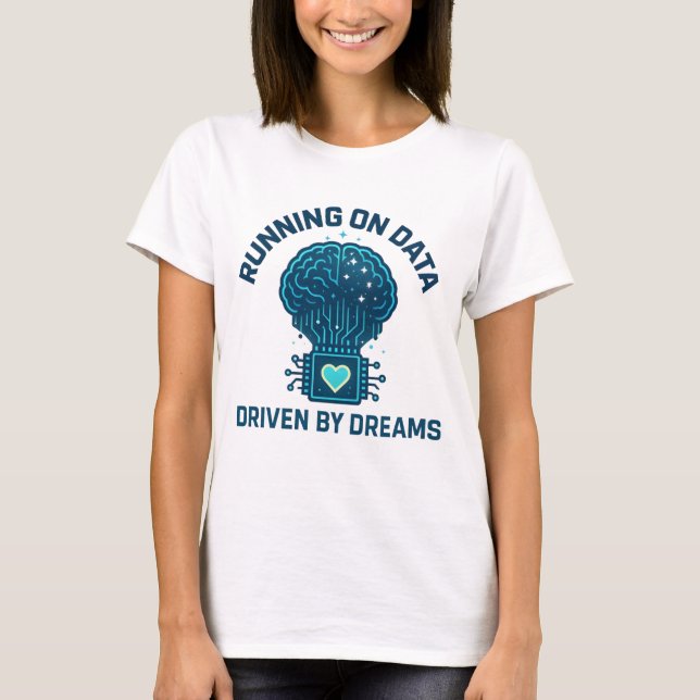 Körs på data, drivs av Dreams AI Art T Shirt (Framsida)