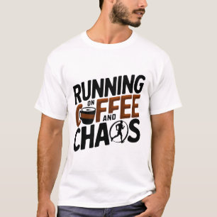 Körs på kaffe och Chaos T Shirt
