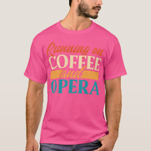 Körs på kaffe och opera t shirt