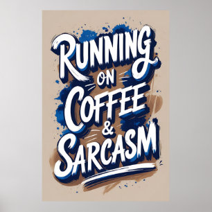 Körs på Poster av kaffe- och Sarcasm-typografi