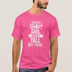 Kort Girl Tall Best Friend Buddy Friends Friendsh T Shirt