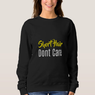 Kort Hair Dont Care Positive Say Quote T Shirt