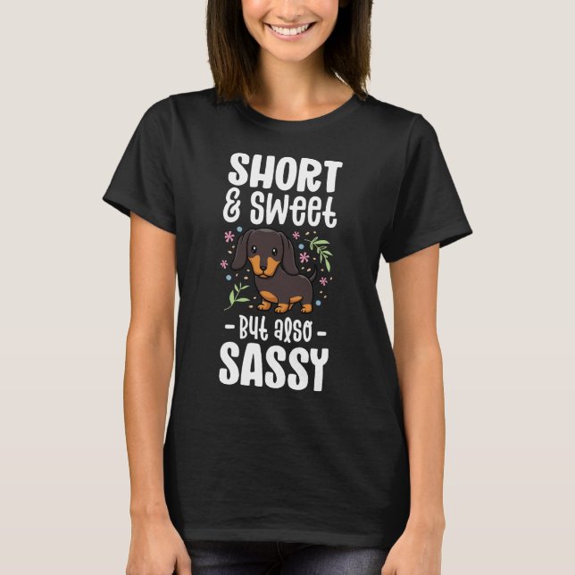 Kort och Söt men även sassy Funny Dachshund Hund T Shirt (Framsida)