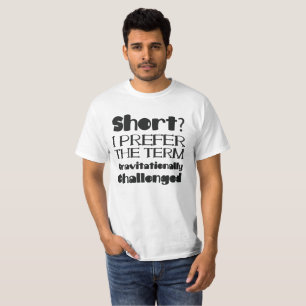 Kort Prefer Term Gravitationellt utmanad liten T Shirt