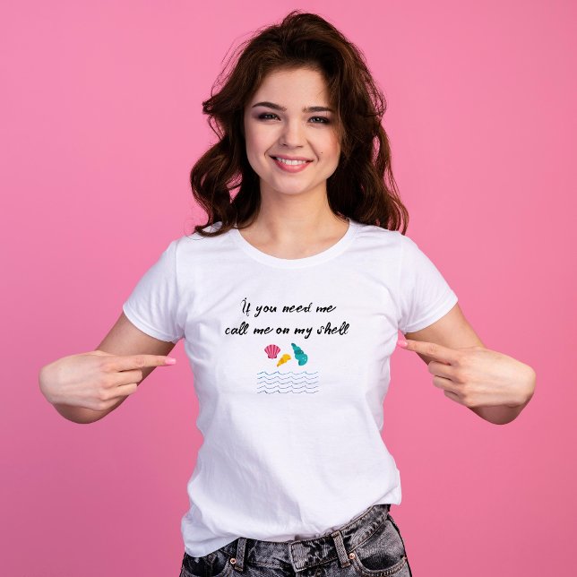 Kortsegsdesign T Shirt (If you need me call me on my shell)