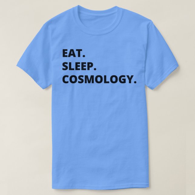 Kosmologi Fycist Gift Eat sömnkosmologi Funny T Shirt (Design framsida)