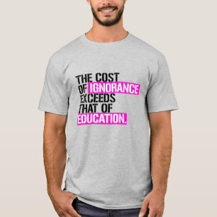 Kostnaden för okunnighet överstiger kostnaden f t shirt
