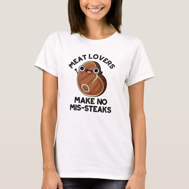 Kött Älskare gör inget Mis-steaks-underbart mat Pu T Shirt (Framsida)
