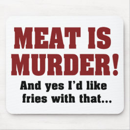Kött är Mord! Och Ja, Jag Vill Ha Pommes Till Det Musmatta