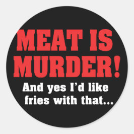 Kött är Mord! Och Ja, Jag Vill Ha Pommes Till Det Runt Klistermärke