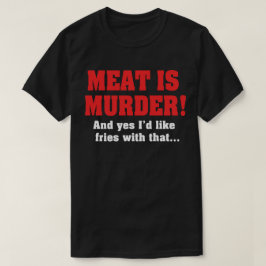 Kött är Mord! Och Ja Jag Vill Ha Pommes Till Det T Shirt