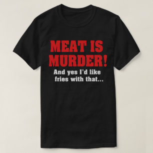Kött är Mord! Och Ja Jag Vill Ha Pommes Till Det T Shirt