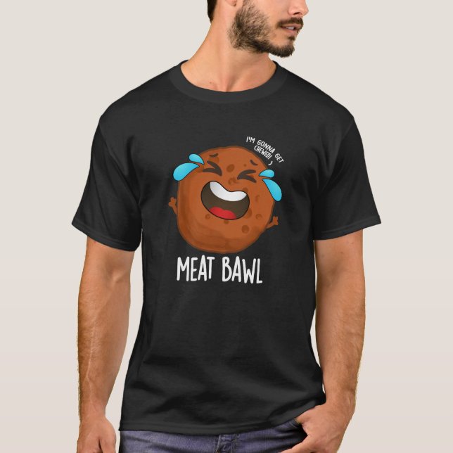 Kött-bawl Funny Meatball Pun Mörk BG T Shirt (Framsida)