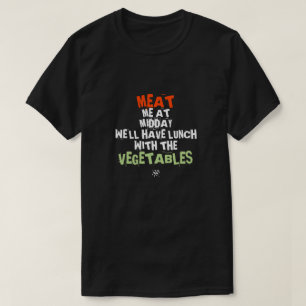 Kött me och grönsaker (vid lunch) T-Shirt