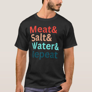 Kött och salt och Vatten och upprepa Kött Carnivor T Shirt