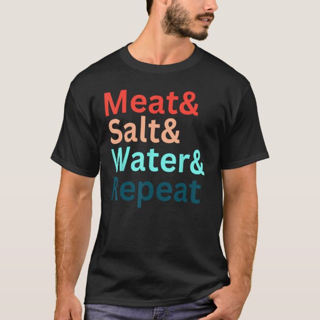 Kött och salt och Vatten och upprepa Kött Carnivor T Shirt (Framsida)