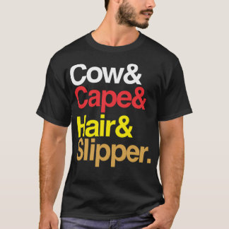 Kow Cape Hair Slipper. T Shirt