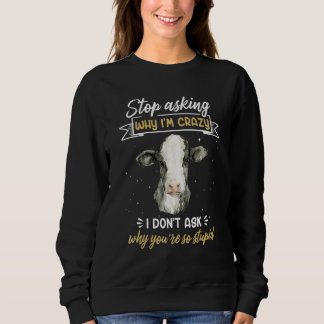 Kow Farmer slutar fråga varför jag är galen T Shirt