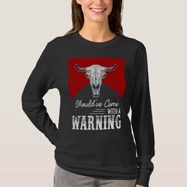 Kow Skull borde ha kommit med en varning Western L T Shirt (Framsida)