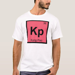 Kp - Kung Pao Chemistry Periodic Bord Symbol Tee