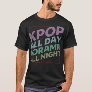 KPop hela dagen KDrama hela nattenKPOP 524 T Shirt
