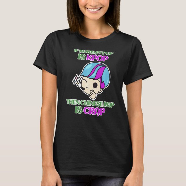 Kpop Koreansk pop Music kinesisk Rap Crap Funny-ci T Shirt (Framsida)