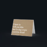 Kraft Hund Years Joke Funny Birthday Kort<br><div class="desc">Det här roliga kortet får dem att le ♥</div>