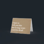 Kraft Hund Years Joke Funny Birthday Kort<br><div class="desc">Det här roliga kortet får dem att le ♥</div>