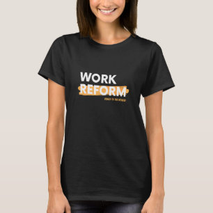 Kraft till arbetsreformen t shirt