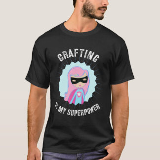 Kraftfull är mitt supermakts gift för Crafter Diye T Shirt