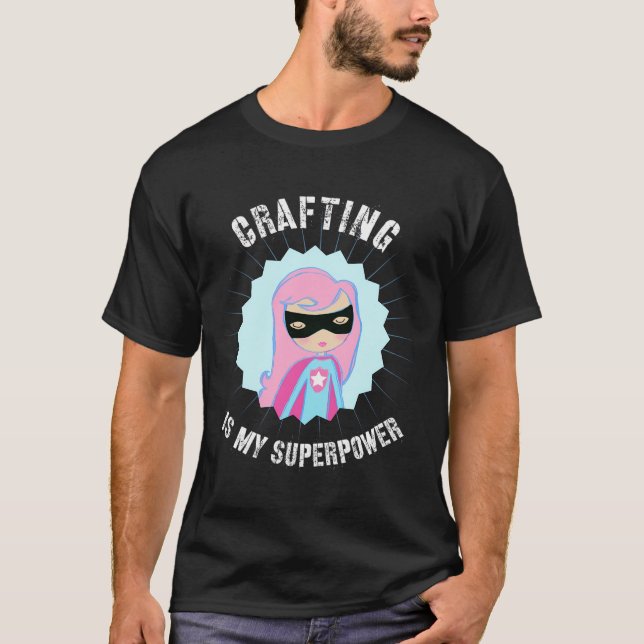 Kraftfull är mitt supermakts gift för Crafter Diye T Shirt (Framsida)