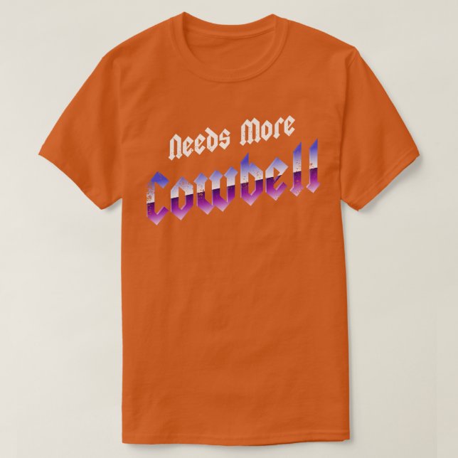 Kraftigt Metall behöver mer klockklocka T Shirt (Design framsida)