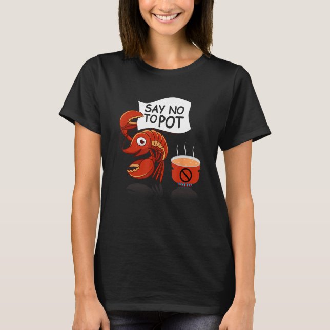 Kräftor Pun säger nej till Pot Lobster Festival Se T Shirt (Framsida)