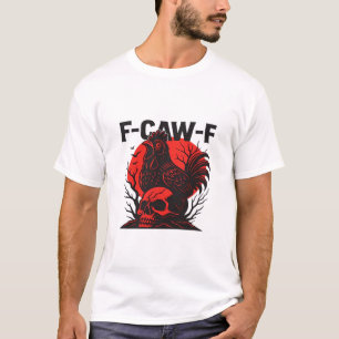 Kråka F-Caw-F Rolsk Gotisk Humor T Shirt