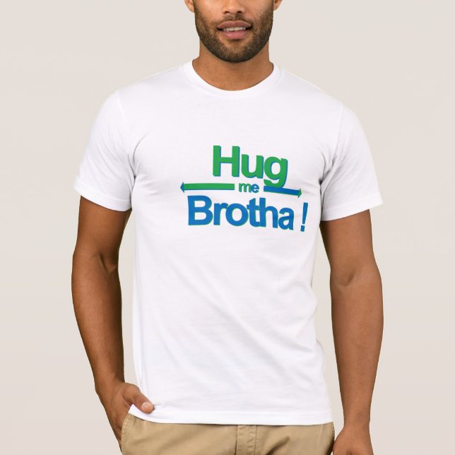 Krama mig Brotha! T Shirt (Framsida)
